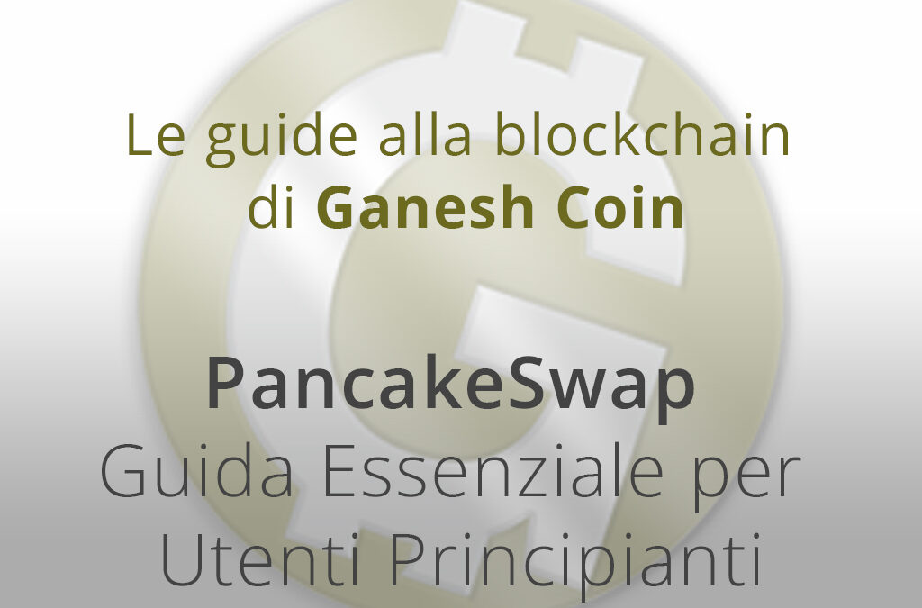 PancakeSwap: La Guida Essenziale per Utenti Principianti